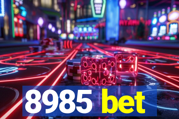 8985 bet